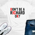 Don't Be a Richard Ok Graphic Tee product image 1