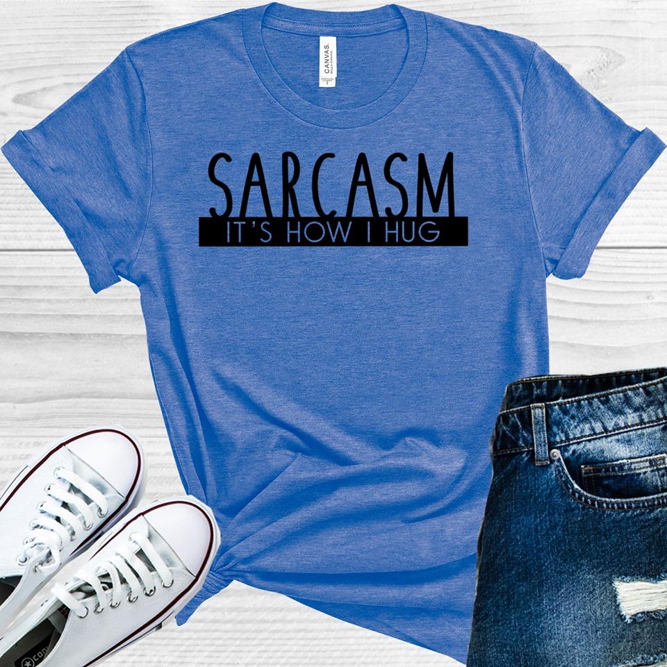 Sarcasm It's How I Hug Graphic Tee product image 1