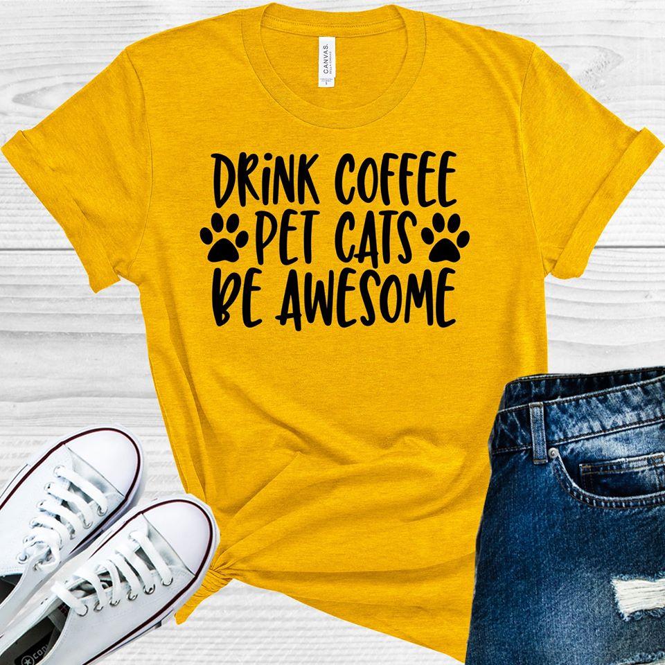 Drink Coffee Pet Cats Be Awesome Graphic Tee product image 1