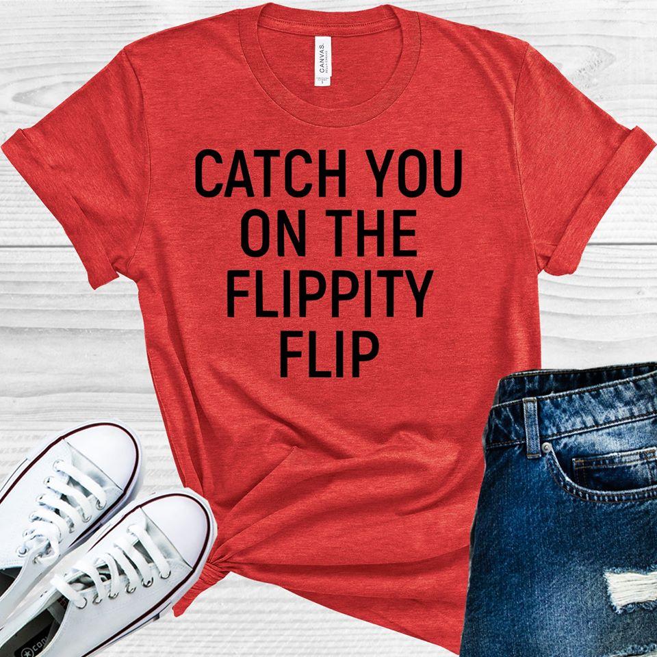 Catch You on the Flippity Flip Graphic Tee product image 1