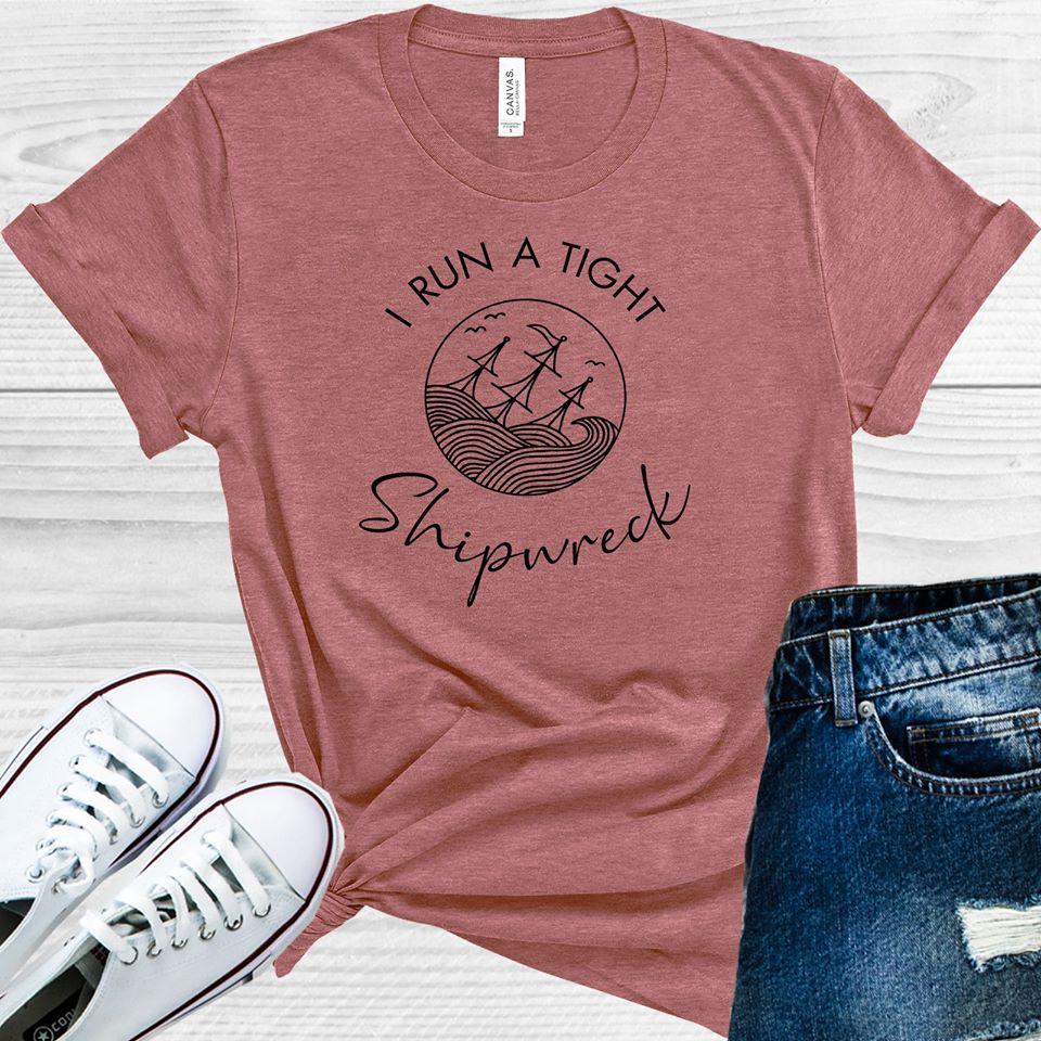 I Run a Tight Shipwreck Graphic Tee product image 1