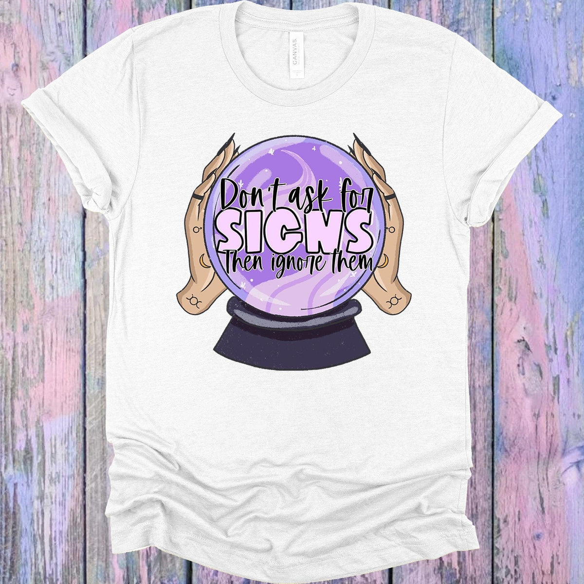 Don't Ask for Signs Then Ignore Them Graphic Tee product image 1