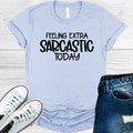 Feeling Extra Sarcastic Today Graphic Tee product image 1