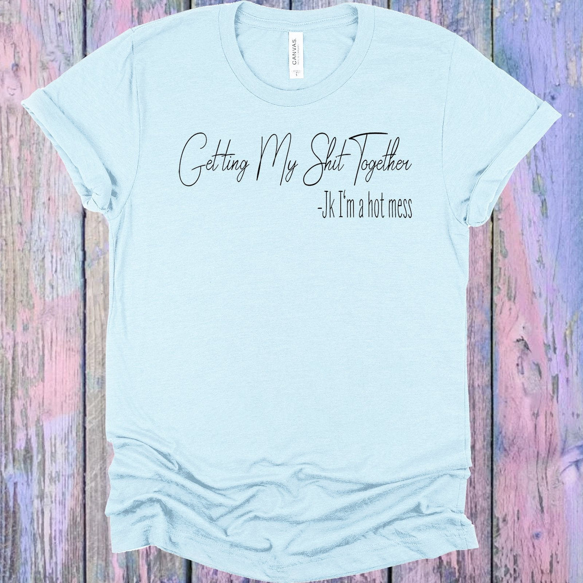 Getting My Sh** Together Graphic Tee product image 1