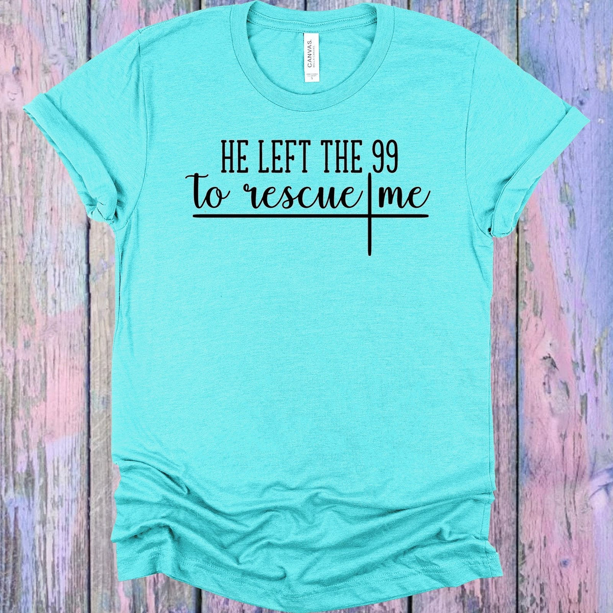 He Left the 99 to Rescue Me Graphic Tee product image 1
