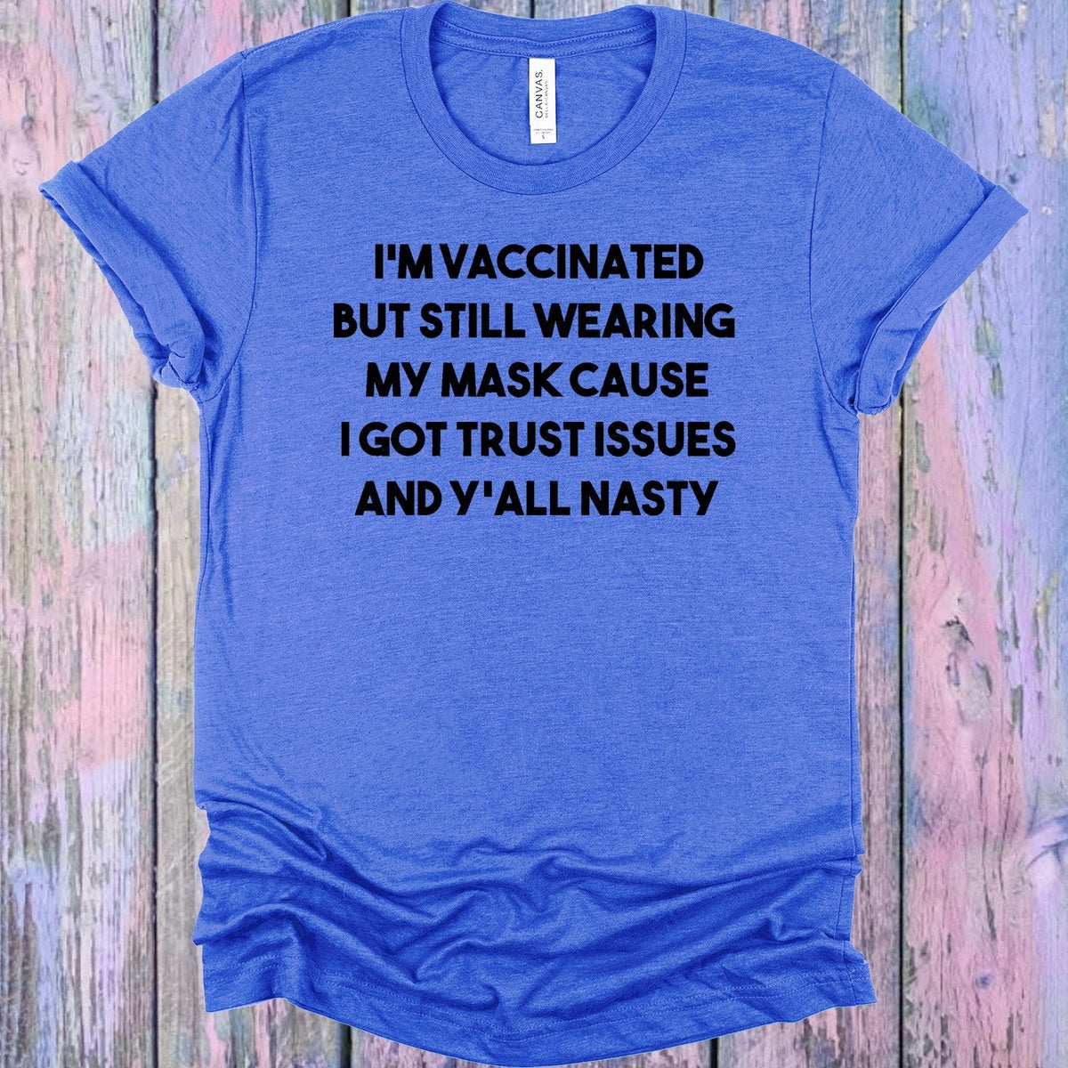 I'm Vaccinated But Still Wearing My Mask Cause I Got Trust product image 1