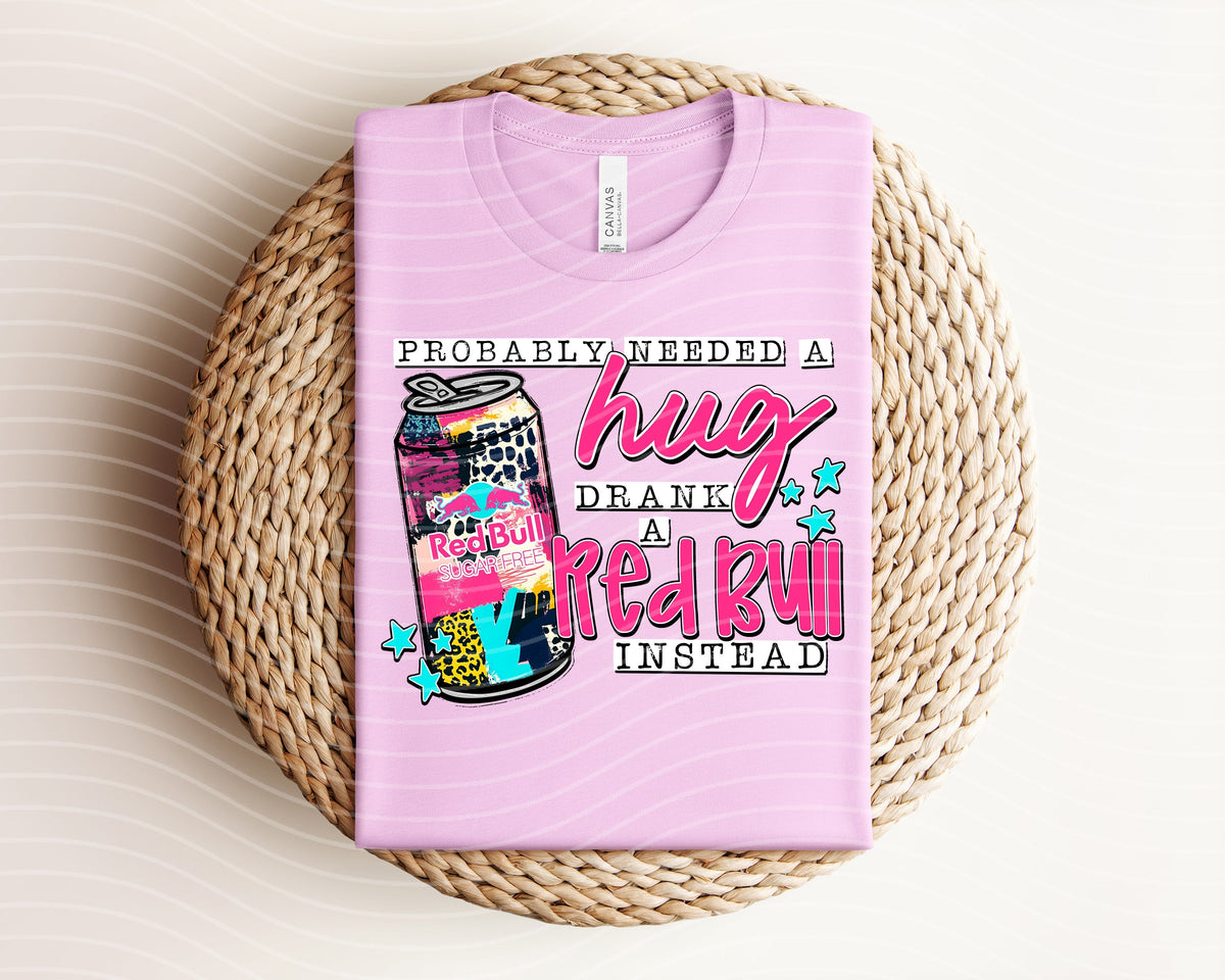 Probably Needed a Hug Drank a Red Bull Instead Graphic Tee product image 1