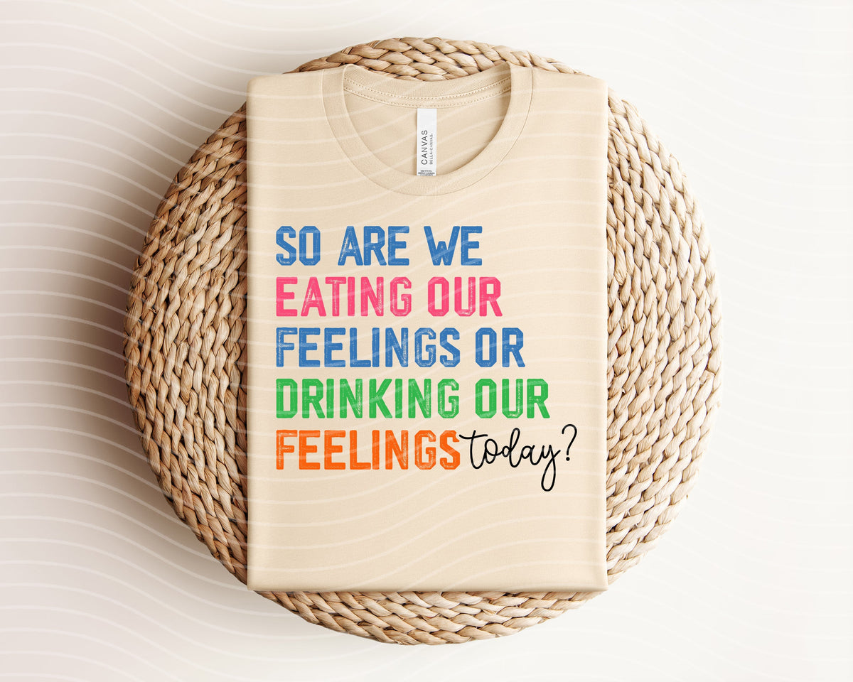 Eating or Drinking Our Feelings Graphic Tee product image 1