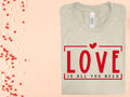 Love is All You Need Graphic Tee product image 1