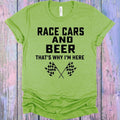 Race Cars and Beer That's Why I'm Here Graphic Tee product image 1