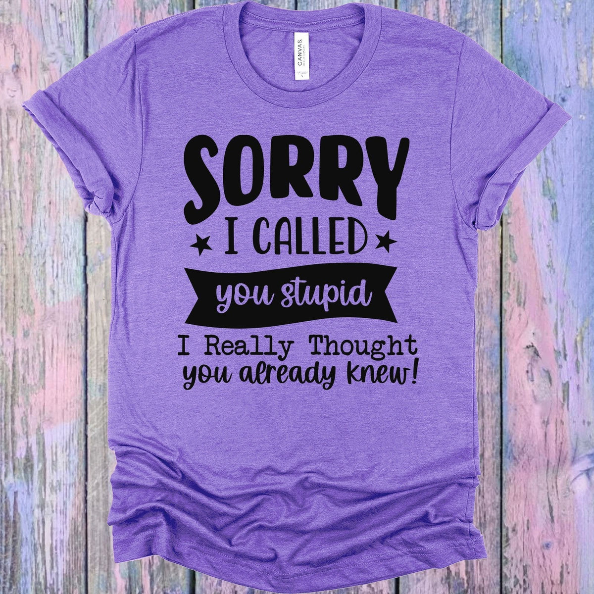 Sorry I Called You Stupid Graphic Tee product image 1
