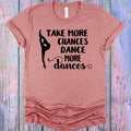 Take More Chances Dance Dances Graphic Tee product image 1